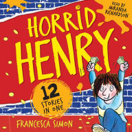 Horrid Henry: The Mayhem and Mischief Collection: 12 stories in 1