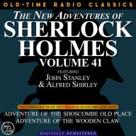 NEW ADVENTURES OF SHERLOCK HOLMES, VOLUME 41, THE: EPISODE 1: ADVENTURE OF THE SHOSCOMBE OLD PLACE EPISODE 2: THE ADVENTURE OF THE WOODEN CLAW
