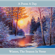 Poem A Day: Winter - A Season in Verse, A: Poems to make your day