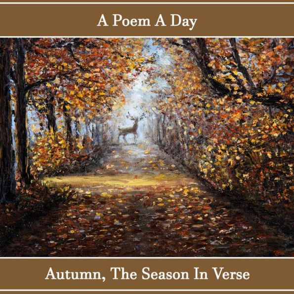 Poem A Day: Autumn - A Season in Verse, A: Poems to make your day
