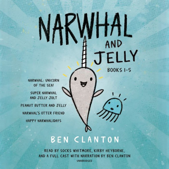 Narwhal and Jelly Books 1-5: Narwhal: Unicorn of the Sea; Super Narwhal and Jelly Jolt; and more!