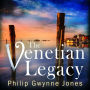 The Venetian Legacy: a haunting new thriller set in the beautiful and secretive islands of Venice from the bestselling author