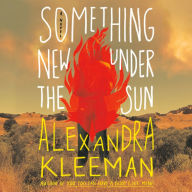 Something New Under the Sun: A Novel