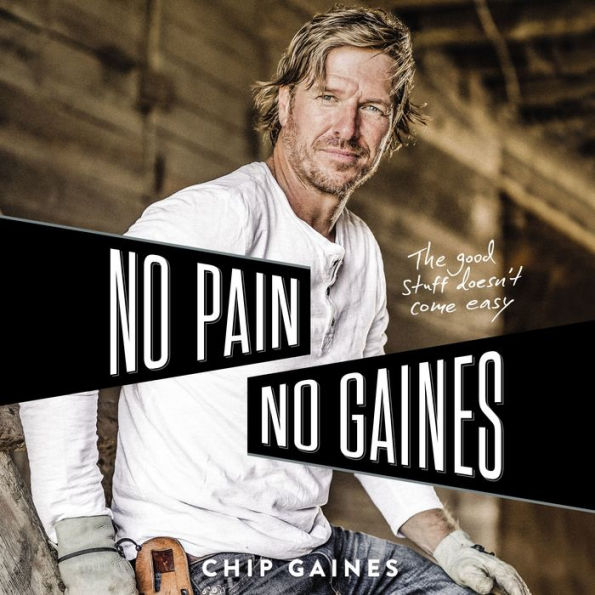 No Pain, No Gaines: The Good Stuff Doesn't Come Easy