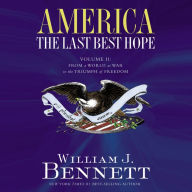 America: The Last Best Hope (Volume II): From a World at War to the Triumph of Freedom