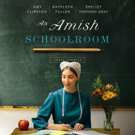 An Amish Schoolroom: Three Stories