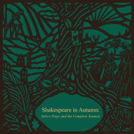 Shakespeare in Autumn (Seasons Edition -- Fall): Select Plays and the Complete Sonnets