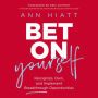 Bet on Yourself: Recognize, Own, and Implement Breakthrough Opportunities