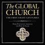The Global Church---The First Eight Centuries: From Pentecost through the Rise of Islam