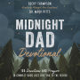 Midnight Dad Devotional: 100 Devotions and Prayers to Connect Dads Just Like You to the Father