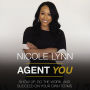 Agent You: Show Up, Do the Work, and Succeed on Your Own Terms