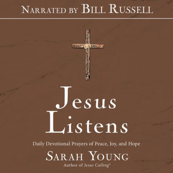 Jesus Listens: Daily Devotional Prayers of Peace, Joy, and Hope (Narrated by Bill Russell)