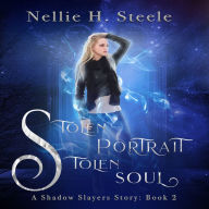 Stolen Portrait Stolen Soul: A Shadow Slayers Story