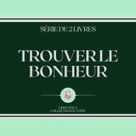 TROUVER LE BONHEUR (SÉRIE DE 2 LIVRES)