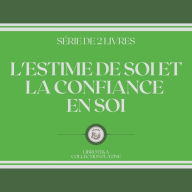 L'ESTIME DE SOI ET LA CONFIANCE EN SOI (SÉRIE DE 2 LIVRES)