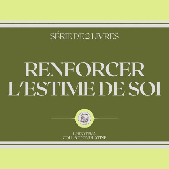 RENFORCER L'ESTIME DE SOI (SÉRIE DE 2 LIVRES)