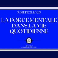 LA FORCE MENTALE DANS LA VIE QUOTIDIENNE (SÉRIE DE 2 LIVRES)