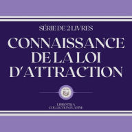 CONNAISSANCE DE LA LOI D'ATTRACTION (SÉRIE DE 2 LIVRES)