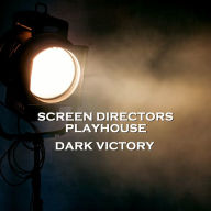 Screen Directors Playhouse - Dark Victory (Abridged)