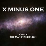 X Minus One - Knock & The Man in the Moon (Abridged)