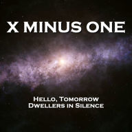 X Minus One - Hello, Tomorrow & Dwellers in Silence (Abridged)