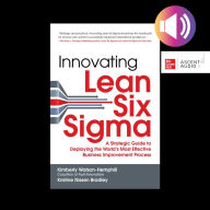 Innovating Lean Six Sigma: A Strategic Guide to Deploying the World's Most Effective Business Improvement Process