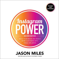 Instagram Power, Second Edition: Build Your Brand and Reach More Customers with Visual Influence