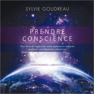 Prendre Conscience: Enseignement et méditations: Prendre Conscience