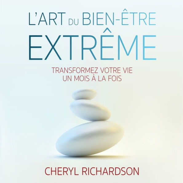 L'art du bien-être extrême: savoir prendre le plus grand soin de soi-même, L': L'art du bien-être extrême