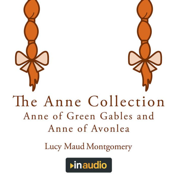 The Anne Collection: Anne of Green Gables and Anne of Avonlea