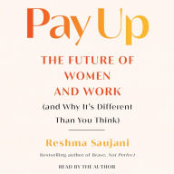 Pay Up: The Future of Women and Work (and Why It's Different Than You Think)