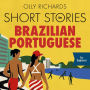 Short Stories in Brazilian Portuguese for Beginners: Read for pleasure at your level, expand your vocabulary and learn Brazilian Portuguese the fun way!