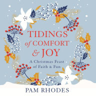 Tidings of Comfort and Joy: A Christmas Feast of Faith and Fun