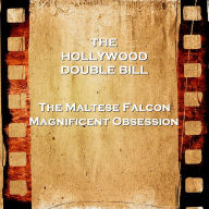 Hollywood Double Bill - The Maltese Falcon & Magnificent Obsession (Abridged)