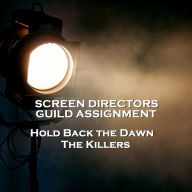 Screen Directors Guild Assignment - Hold Back the Dawn & The Killers (Abridged)