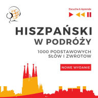 Hiszpanski w podró¿y - Nowe wydanie: 1000 podstawowych s¿ów i zwrotów