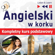 Angielski w korku dla pocz¿tkuj¿cych: Kompletny kurs podstawowy