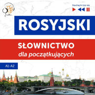 Rosyjski. S¿ownictwo dla pocz¿tkuj¿cych - S¿uchaj & Ucz si¿ (Poziom A1 - A2)