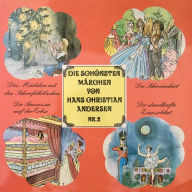 Die schönsten Märchen von Hans Christian Andersen, Folge 2: Das Mädchen mit den Schwefelhölzern / Der Schweinehirt / Die Prinzessin auf der Erbse / Der standhafte Zinnsoldat