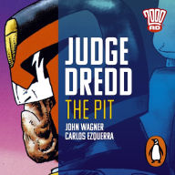 Judge Dredd: The Pit: The Classic 2000 AD Graphic Novel, in Full-Cast Audio for the First Time