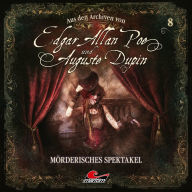 Edgar Allan Poe & Auguste Dupin, Aus den Archiven, Folge 8: Mörderisches Spektakel