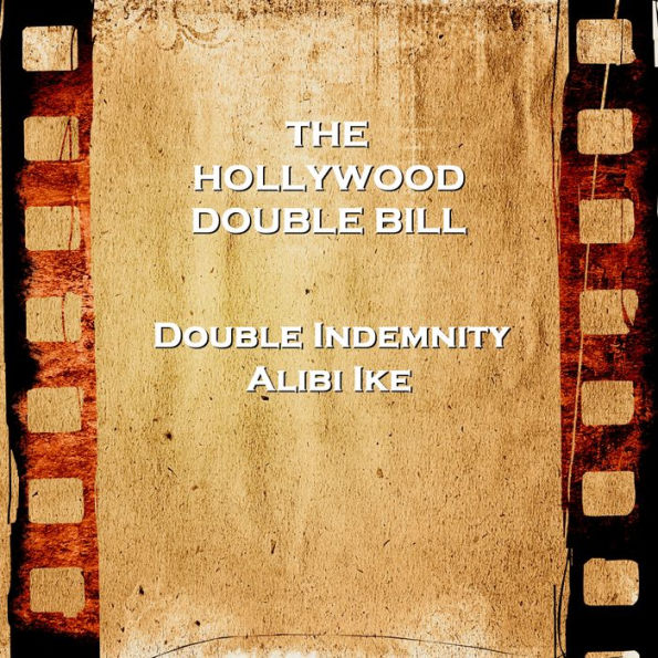 Hollywood Double Bill - Double Indemnity & Alibi Ike (Abridged)