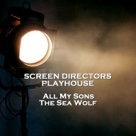 Screen Directors Playhouse - All My Sons & The Sea Wolf (Abridged)