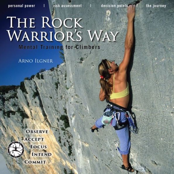 The Rock Warrior's Way: Mental Training for Climbers