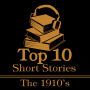 Top 10 Short Stories, The - 1910s: The top ten short stories of the 1910's.