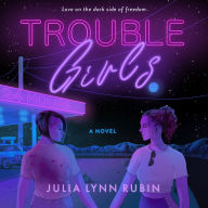 Trouble Girls: A Novel