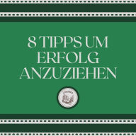 8 Tipps, Um Erfolg Anzuziehen