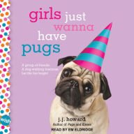 Girls Just Wanna Have Pugs: A Wish Novel