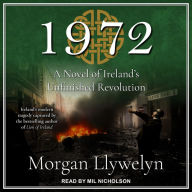 1972: A Novel of Ireland's Unfinished Revolution