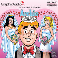 The Archie Wedding: Archie in Will You Marry Me?: Archie Comics: Dramatized Adaptation